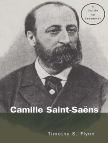 Camille Saint-Saens : A Guide to Research