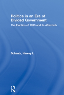 Politics in an Era of Divided Government : The Election of 1996 and its Aftermath