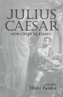 Julius Caesar : New Critical Essays