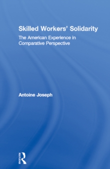 Skilled Workers' Solidarity : The American Experience in Comparative Perspective