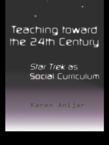 Teaching Toward the 24th Century : Star Trek as Social Curriculum