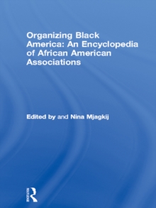 Organizing Black America: An Encyclopedia of African American Associations