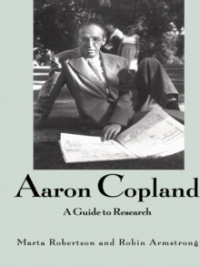 Aaron Copland : A Guide to Research