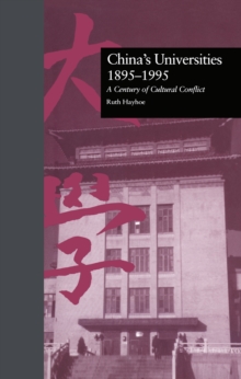 China's Universities, 1895-1995 : A Century of Cultural Conflict