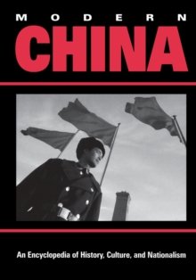 Modern China : An Encyclopedia of History, Culture, and Nationalism