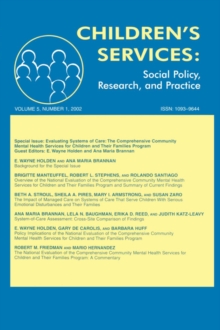 Evaluating Systems of Care : The Comprehensive Community Mental Health Services for Children and Their Families Program. A Special Issue of children's Services: Social Policy, Research, and Practice