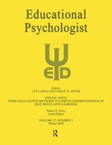 Using Qualitative Methods To Enrich Understandings of Self-regulated Learning : A Special Issue of educational Psychologist