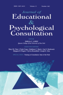 Training in Consultation : State of the Field:a Special Double Issue of journal of Educational and Psychological Consultation