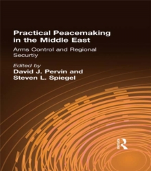 Practical Peacemaking in the Middle East : Arms Control and Regional Security