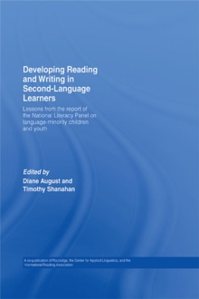 Developing Reading and Writing in Second-Language Learners : Lessons from the Report of the National Literacy Panel on Language-Minority Children and Youth. Published by Routledge for the American Ass