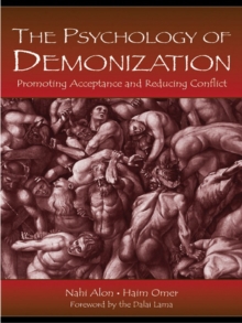 The Psychology of Demonization : Promoting Acceptance and Reducing Conflict