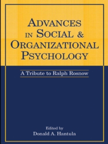 Advances in Social and Organizational Psychology : A Tribute to Ralph Rosnow