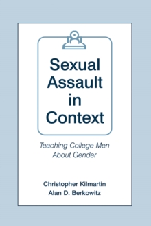 Sexual Assault in Context : Teaching College Men About Gender