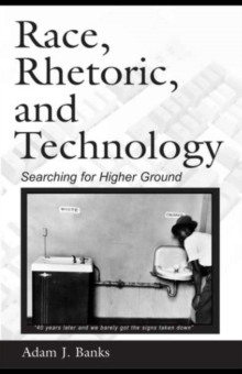 Race, Rhetoric, and Technology : Searching for Higher Ground