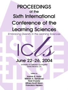 Embracing Diversity in the Learning Sciences : Proceedings of the Sixth International Conference of the Learning Sciences