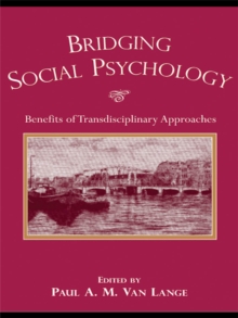 Bridging Social Psychology : Benefits of Transdisciplinary Approaches