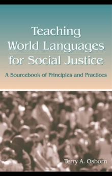 Teaching World Languages for Social Justice : A Sourcebook of Principles and Practices