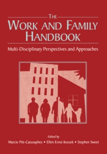 The Work and Family Handbook : Multi-Disciplinary Perspectives and Approaches