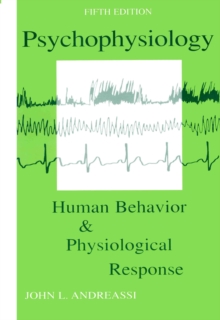 Psychophysiology : Human Behavior and Physiological Response