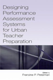 Designing Performance Assessment Systems for Urban Teacher Preparation