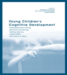 Young Children's Cognitive Development : Interrelationships Among Executive Functioning, Working Memory, Verbal Ability, and Theory of Mind