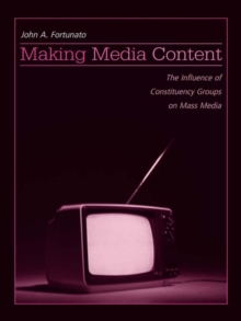 Making Media Content : The Influence of Constituency Groups on Mass Media