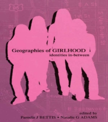 Geographies of Girlhood : Identities In-between