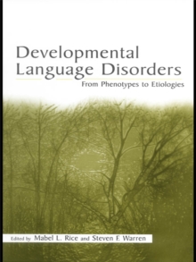 Developmental Language Disorders : From Phenotypes to Etiologies