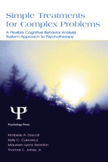 Simple Treatments for Complex Problems : A Flexible Cognitive Behavior Analysis System Approach To Psychotherapy