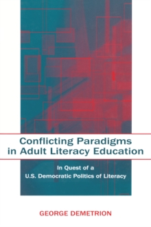 Conflicting Paradigms in Adult Literacy Education : In Quest of a U.S. Democratic Politics of Literacy