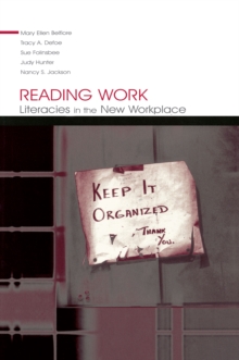 Reading Work : Literacies in the New Workplace