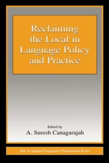 Reclaiming the Local in Language Policy and Practice