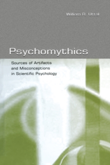 Psychomythics : Sources of Artifacts and Misconceptions in Scientific Psychology