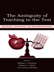 The Ambiguity of Teaching to the Test : Standards, Assessment, and Educational Reform