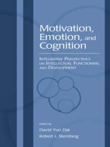 Motivation, Emotion, and Cognition : Integrative Perspectives on Intellectual Functioning and Development