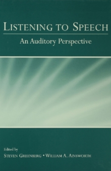 Listening to Speech : An Auditory Perspective