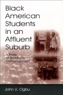 Black American Students in An Affluent Suburb : A Study of Academic Disengagement