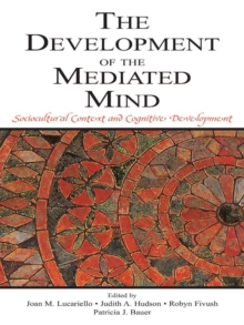 The Development of the Mediated Mind : Sociocultural Context and Cognitive Development