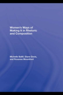 Women's Ways of Making It in Rhetoric and Composition