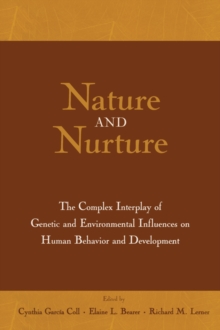 Nature and Nurture : The Complex Interplay of Genetic and Environmental Influences on Human Behavior and Development