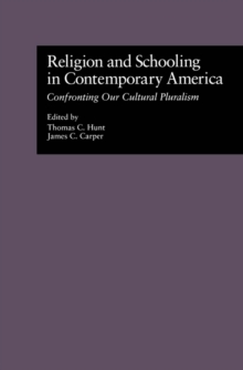 Religion and Schooling in Contemporary America : Confronting Our Cultural Pluralism