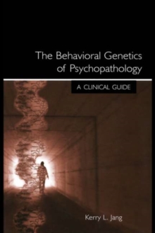 The Behavioral Genetics of Psychopathology : A Clinical Guide