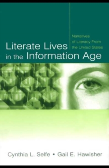 Literate Lives in the Information Age : Narratives of Literacy From the United States