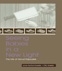 Seeing Babies in a New Light : The Life of Hanus Papousek