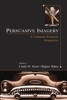 Persuasive Imagery : A Consumer Response Perspective