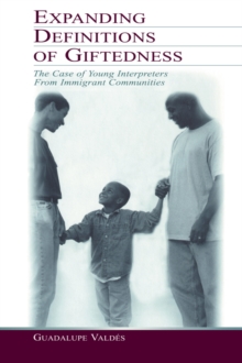 Expanding Definitions of Giftedness : The Case of Young Interpreters From Immigrant Communities