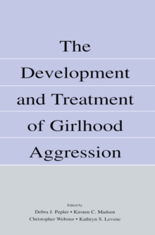 The Development and Treatment of Girlhood Aggression