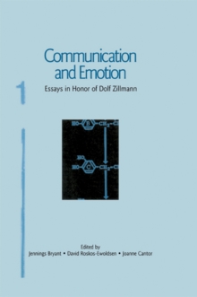 Communication and Emotion : Essays in Honor of Dolf Zillmann