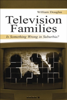 Television Families : Is Something Wrong in Suburbia?