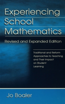 Experiencing School Mathematics : Traditional and Reform Approaches To Teaching and Their Impact on Student Learning, Revised and Expanded Edition